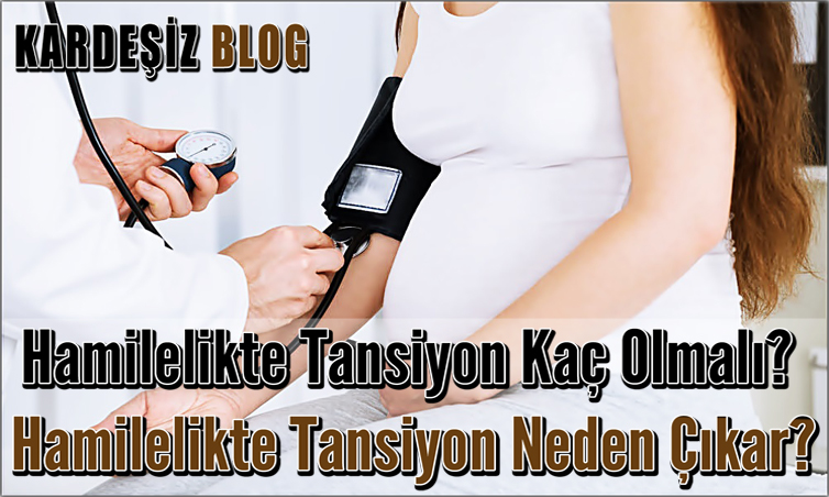 Hamilelikte Tansiyon Kaç Olmalı