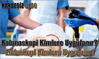 Kolonoskopi Kimlere Uygulanır