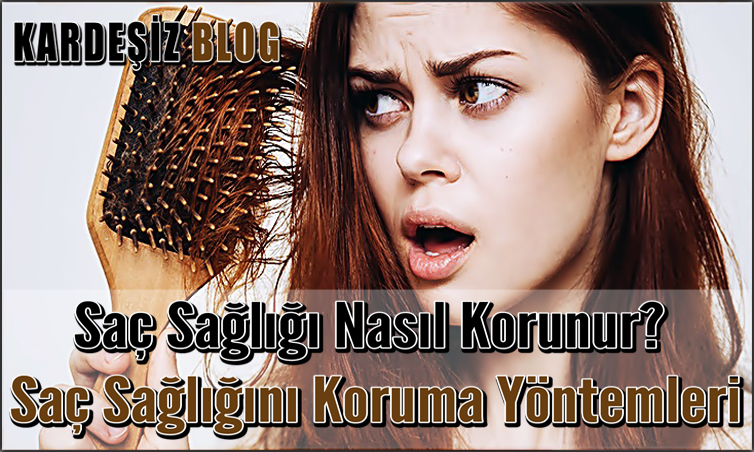 Saç Sağlığı Nasıl Korunur