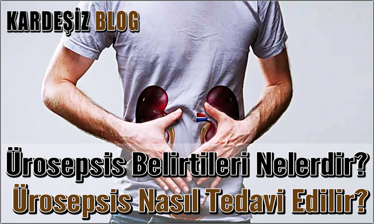 Ürosepsis Belirtileri Nelerdir