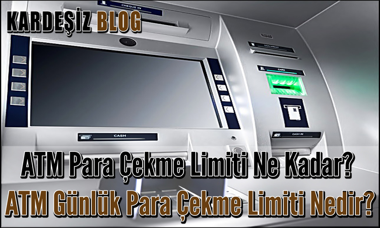 ATM Para Çekme Limiti Ne Kadar