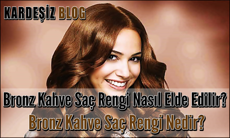 Bronz Kahve Saç Rengi Nasıl Elde Edilir