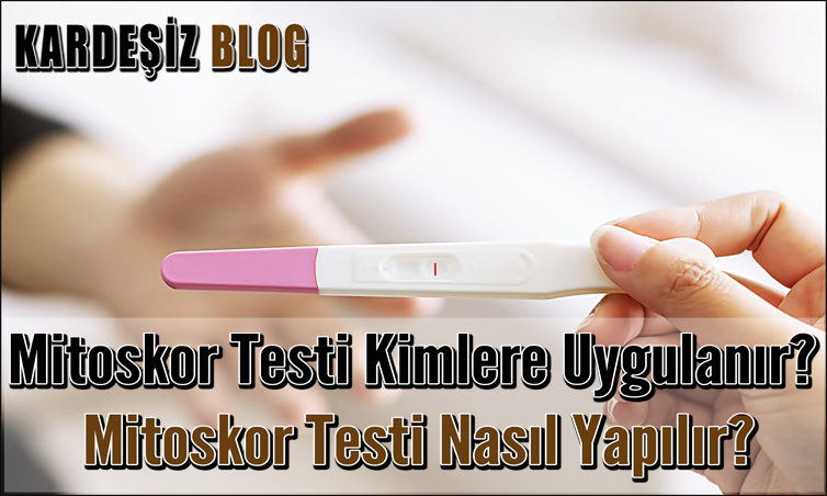 Mitoskor Testi Kimlere Uygulanır