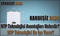 NTP Teknolojisi Avantajları Nelerdir