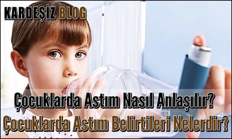 Çocuklarda Astım Nasıl Anlaşılır