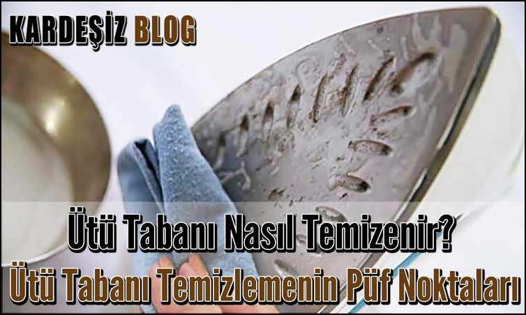 Ütü Tabanı Nasıl Temizenir