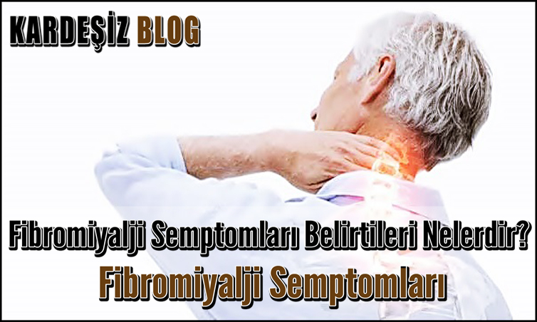 Fibromiyalji Semptomları Belirtileri Nelerdir