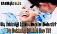 Diş Hekimliği Bölümü Dersleri Nelerdir