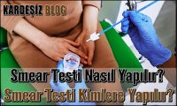 Smear Testi Nasıl Yapılır