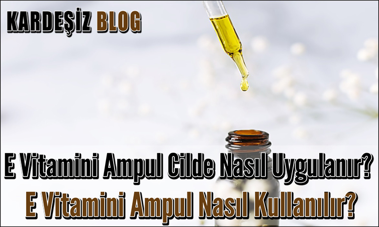 E Vitamini Ampul Cilde Nasıl Uygulanır