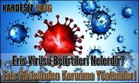 Eris Virüsü Belirtileri Nelerdir