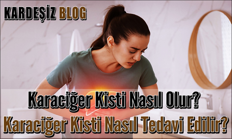 Karaciğer Kisti Nasıl Olur