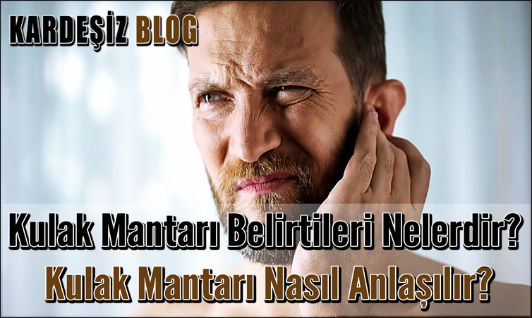 Kulak Mantarı Belirtileri Nelerdir