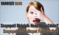 Sosyopati Birisiyle Nasıl Başa Çıkılır