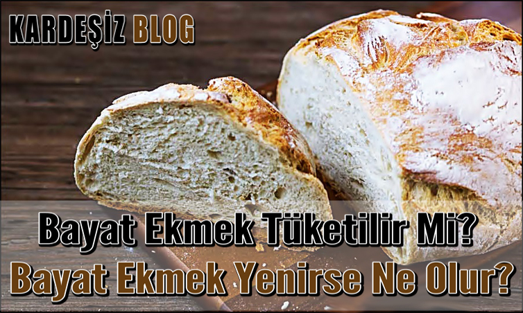 Bayat Ekmek Tüketilir Mi