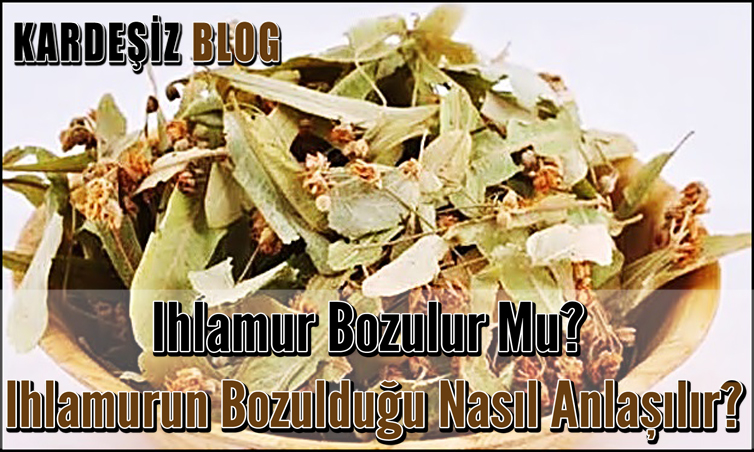 Ihlamur Bozulur Mu