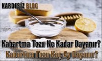 Kabartma Tozu Ne Kadar Dayanır