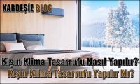 Kışın Klima Tasarrufu Nasıl Yapılır