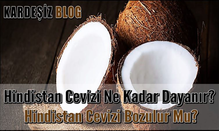 Hindistan Cevizi Ne Kadar Dayanır