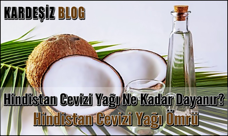 Hindistan Cevizi Yağı Ne Kadar Dayanır