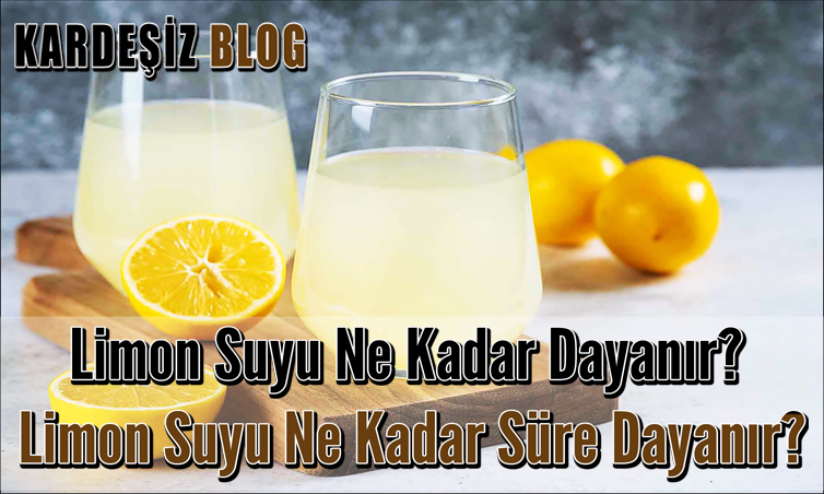 Limon Suyu Ne Kadar Dayanır