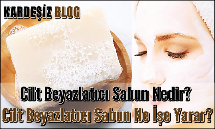 Cilt Beyazlatıcı Sabun Nedir