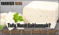 Tofu Nasıl Saklanmalı