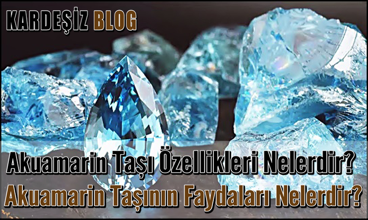 Akuamarin Taşı Özellikleri Nelerdir