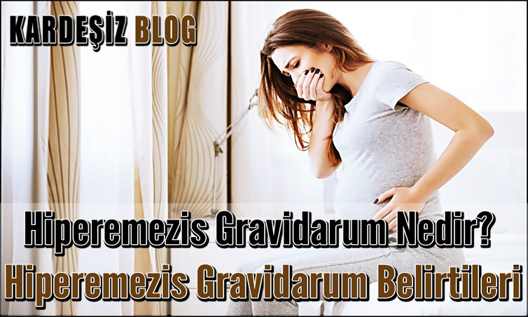 Hiperemezis Gravidarum Nedir