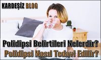 Polidipsi Belirtileri Nelerdir