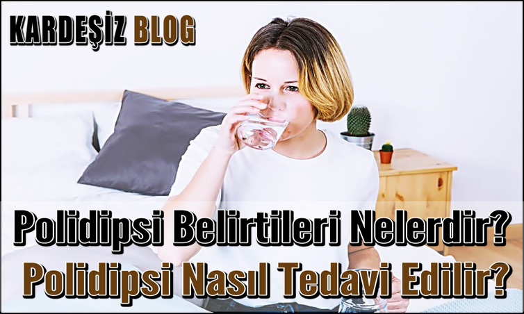 Polidipsi Belirtileri Nelerdir