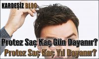 Protez Saç Kaç Gün Dayanır