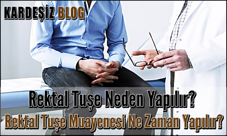 Rektal Tuşe Neden Yapılır