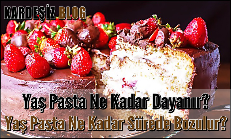 Yaş Pasta Ne Kadar Dayanır