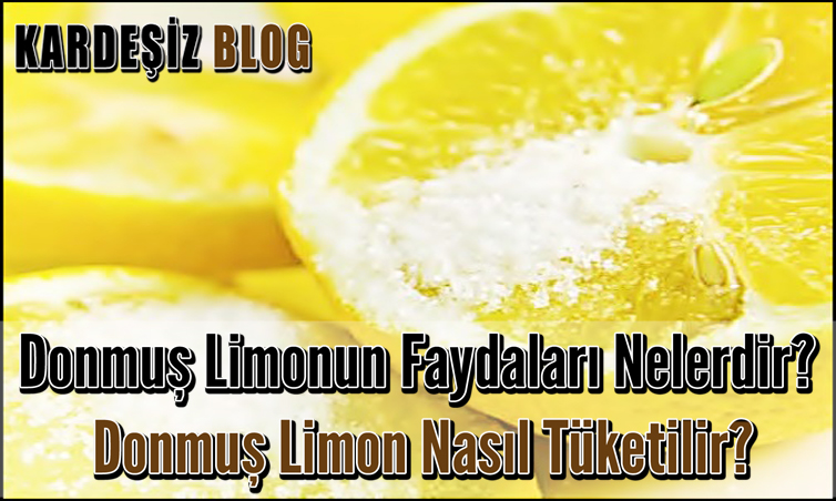 Donmuş Limonun Faydaları Nelerdir