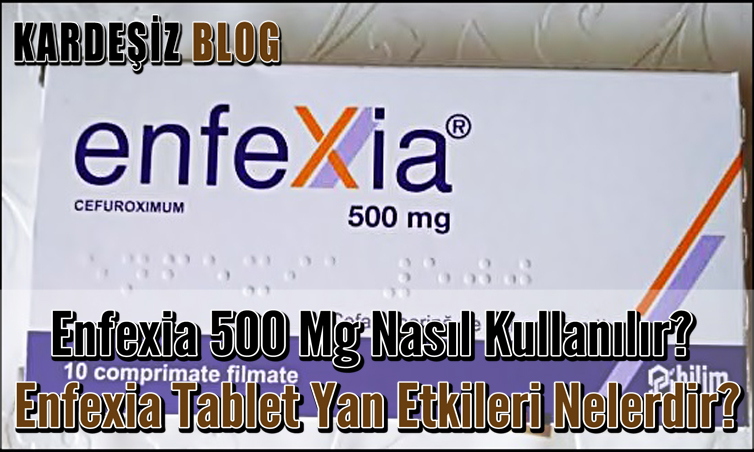 Enfexia 500 Mg Nasıl Kullanılır