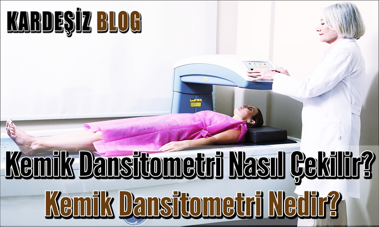 Kemik Dansitometri Nasıl Çekilir