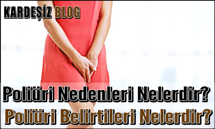 Poliüri Nedenleri Nelerdir