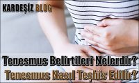 Tenesmus Belirtileri Nelerdir