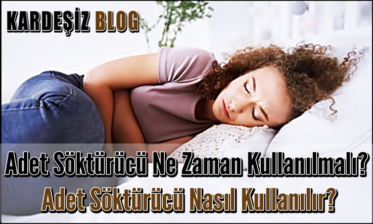 Adet Söktürücü Ne Zaman Kullanılmalı