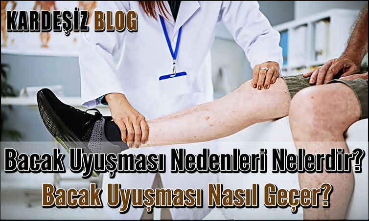 Bacak Uyuşması Nedenleri Nelerdir