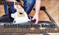 Elektrikli Süpürge Bakımı Nelerdir