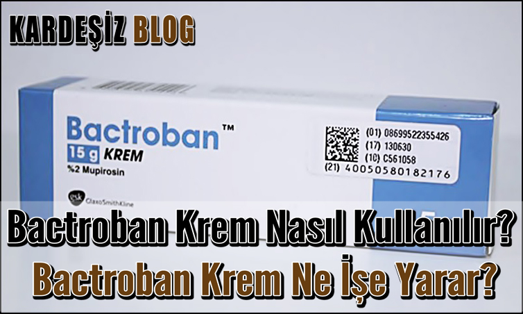 Bactroban Krem Nasıl Kullanılır