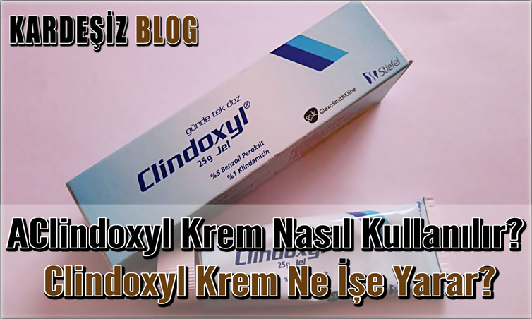 Clindoxyl Krem Nasıl Kullanılır