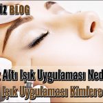 Göz Altı Işık Uygulaması Nedir