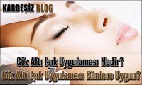 Göz Altı Işık Uygulaması Nedir